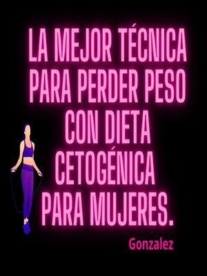 La mejor técnica para perder peso con dieta cetogénica para mujeres. - Audiobook